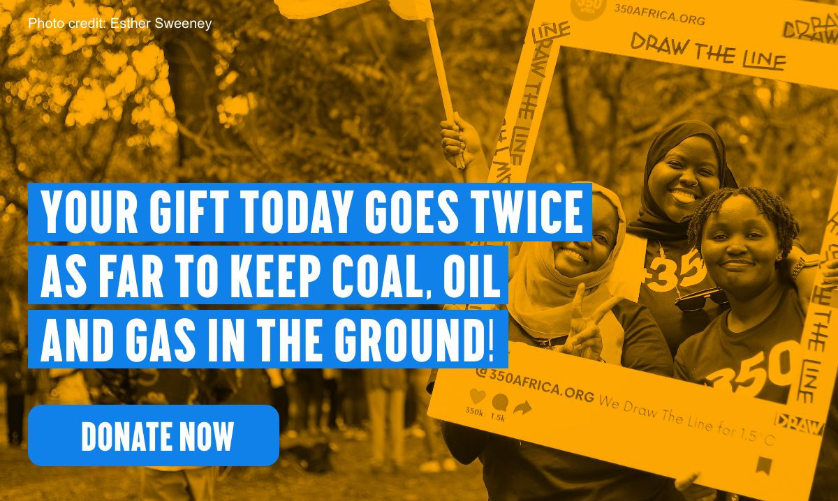 Your gift today goes TWICE as far to keep coal, oil and gas in the ground! — Donate Now