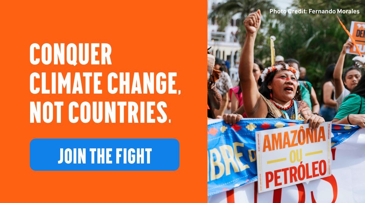 Conquer Climate Change, Not Countries. Join The Fight.