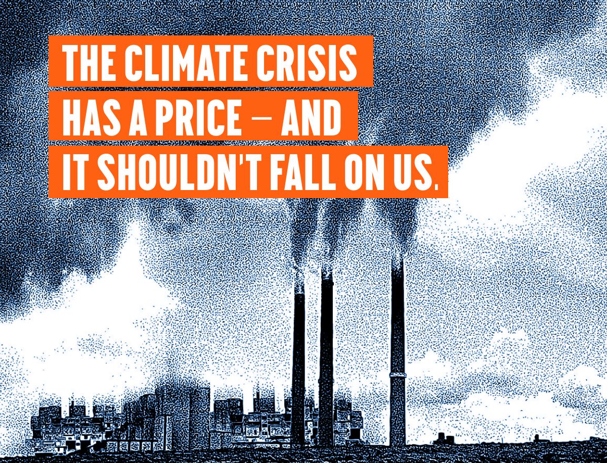 The climate crisis has a price — and it shouldn’t fall on us.