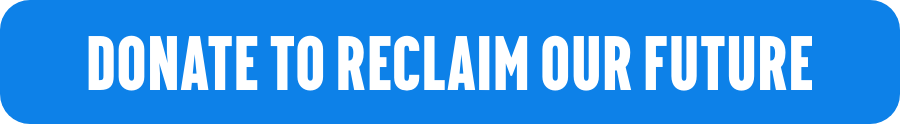Donate To Reclaim Our Future