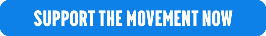 Support the Movement Now